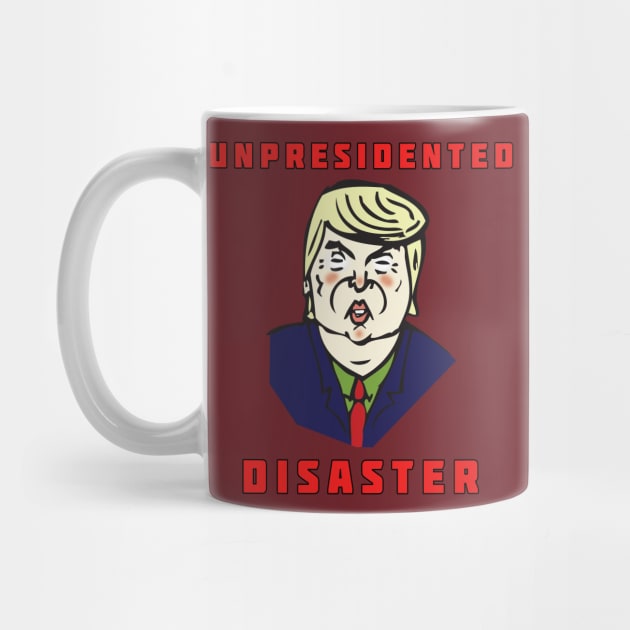 Trump - An Un-president-ed Disaster by RockettGraph1cs